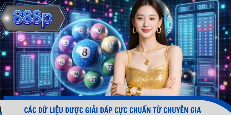 Các dữ liệu được giải đáp cực chuẩn từ chuyên gia