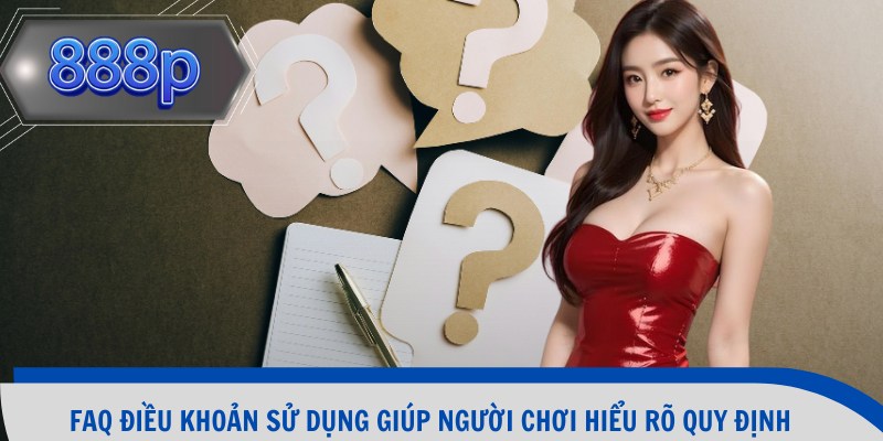 Faq điều khoản sử dụng giúp người chơi hiểu rõ quy định