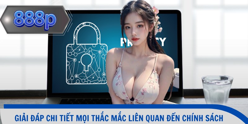 Giải đáp chi tiết mọi thắc mắc liên quan đến chính sách
