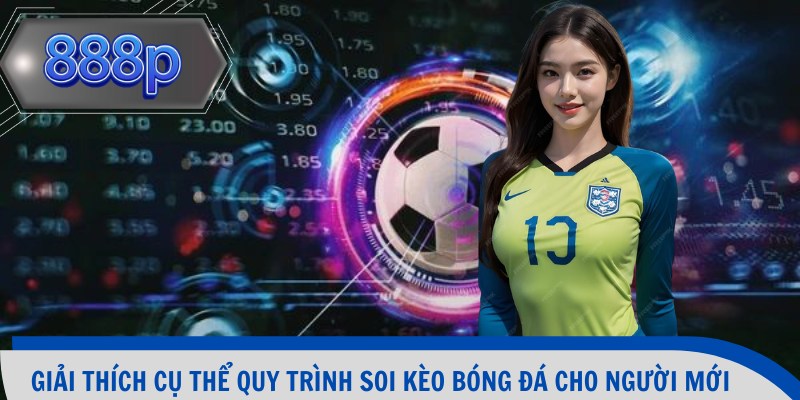 Giải thích cụ thể quy trình soi kèo bóng đá cho người mới