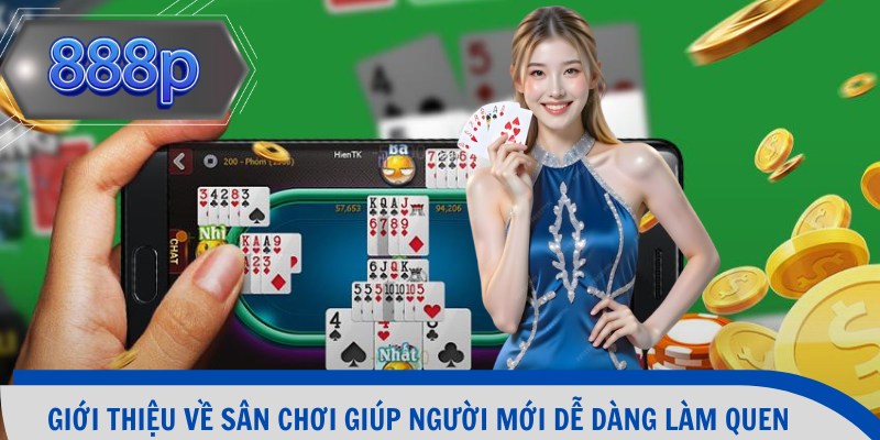 Giới thiệu về sân chơi giúp người mới dễ dàng làm quen