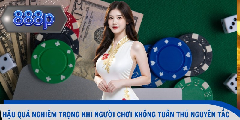 Hậu quả nghiêm trọng khi người chơi không tuân thủ nguyên tắc