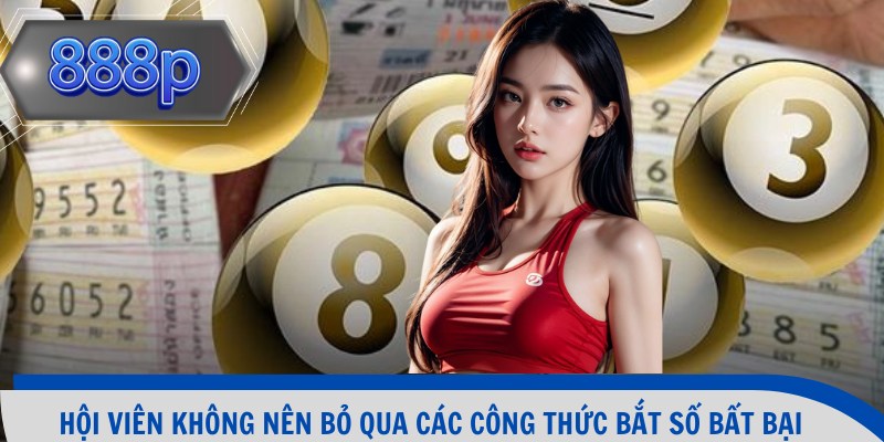 Hội viên không nên bỏ qua các công thức bắt số bất bại
